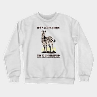 It's a Zebra Thing. Try to Understand. Crewneck Sweatshirt